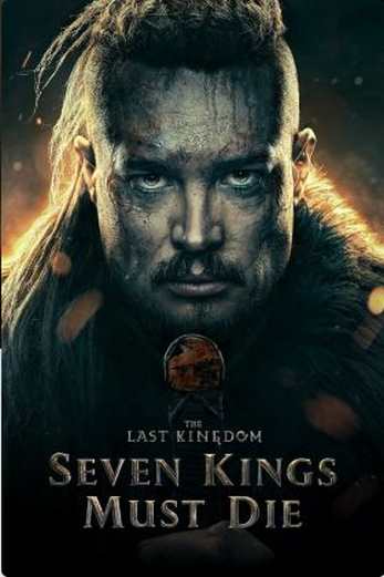 دانلود فیلم The Last Kingdom: Seven Kings Must Die 2023 دوبله فارسی